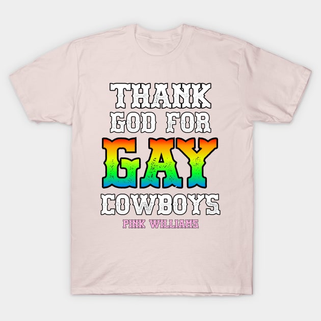 THANK GOD FOR GAY COWBOYS T-Shirt by Pink's Mercantile  